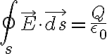 $\oint_s\vec{E}\cdot\vec{ds}=\frac{Q}{\epsilon_0}$